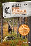 Workshop Naturfotografie vor der eigenen Haustür: Die...