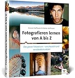 Fotografieren lernen von A bis Z: Digitale Fotografie für...