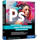 Adobe Photoshop: Das umfassende Standardwerk zur...