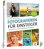 Fotografieren für Einsteiger: Einfach fotografieren lernen....