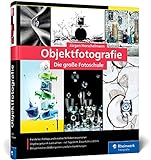 Objektfotografie: Die große Fotoschule für professionelle...