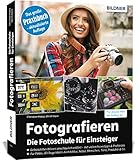 Fotografieren - Die Fotoschule für Einsteiger