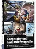 Corporate- und Industriefotografie: Die Welt der Arbeit professionell in Szene gesetzt