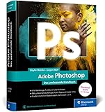 Adobe Photoshop: Das umfassende Standardwerk zur Bildbearbeitung. Über 1.000 Seiten geballtes...